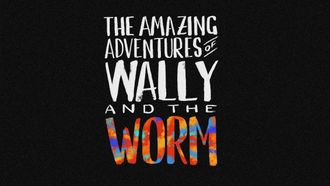 Episode 65 The Amazing Adventures of Wally and the Worm