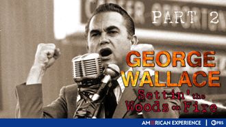 Episode 12 George Wallace: Settin' the Woods on Fire - Part I