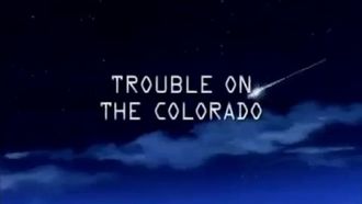 Episode 13 Trouble on the Colorado