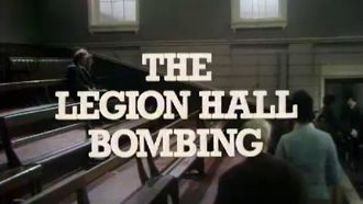 Episode 18 The Legion Hall Bombing