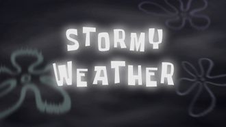 Episode 5 Plankton's Old Chum/Stormy Weather
