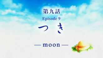 Episode 9 Tsuki 'moon'