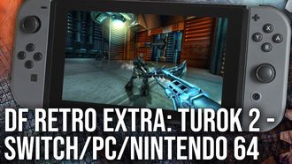 Episode 18 DF Retro EX: Turok 2 Revisited! Switch/N64/PC - Original + Remastered!