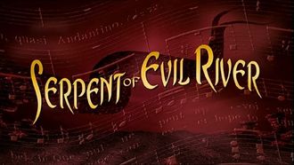 Episode 17 Serpent of Evil River