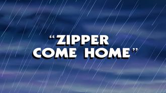 Episode 1 Zipper Come Home