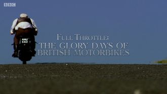 Episode 1 Full Throttle: The Glory Days of British Motorbikes