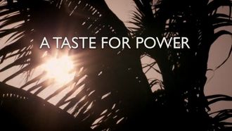 Episode 1 A Taste for Power