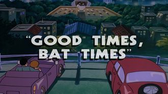 Episode 39 Good Times, Bat Times