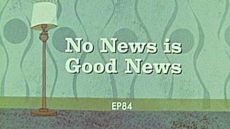 Episode 84 No News Is Good News