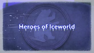 Episode 21 Heroes of Iceworld (1)