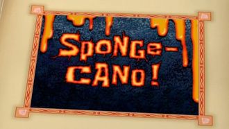 Episode 45 Sponge-Cano!