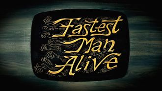Episode 25 Fastest Man Alive