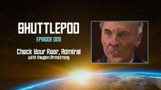 Episode 3 Check Your Rear, Admiral with Vaughn Armstrong