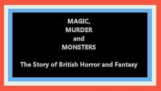 Episode 5 Magic, Murder and Monsters: The Story of British Horror and Fantasy