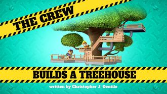 Episode 48 The Crew Builds a Treehouse