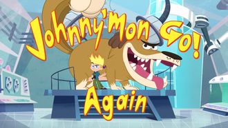 Episode 10 Johnny'Mon Go! Again