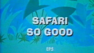 Episode 5 Safari So Good