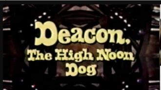 Episode 16 Deacon, the High Noon Dog