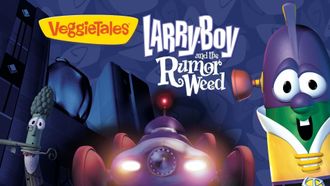 Episode 10 Larry-Boy and the Rumor Weed