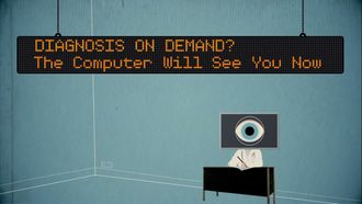 Episode 13 Diagnosis on Demand? The Computer Will See You Now