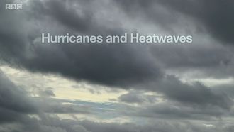 Episode 6 Hurricanes and Heatwaves: The Highs and Lows of British Weather