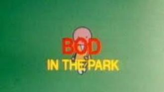 Episode 2 Bod in the Park