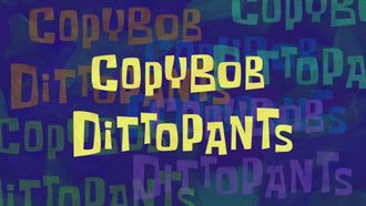 Episode 34 CopyBob DittoPants