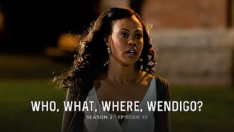 Episode 10 Who, What, Where, Wendigo?