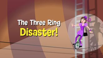 Episode 5 The Three Ring Disaster!