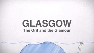 Episode 4 Glasgow: The Grit and the Glamour