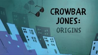 Episode 10 Crowbar Jones: Origins