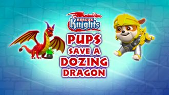 Episode 37 Rescue Knights: Pups Save a Dozing Dragon