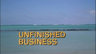 Episode 8 Unfinished Business
