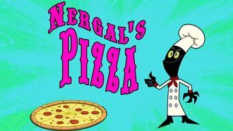Episode 7 Nergal's Pizza/Hey, Water You Doing?