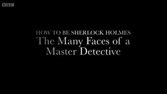 Episode 7 How to Be Sherlock Holmes: The Many Faces of a Master Detective