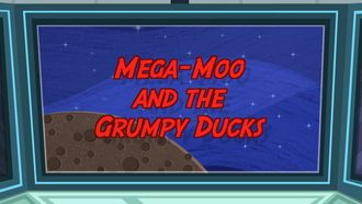 Episode 2 Mega-Moo and the Grumpy Ducks