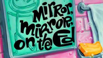Episode 22 Mirror, Mirror, on the Ed