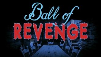 Episode 21 Ball of Revenge