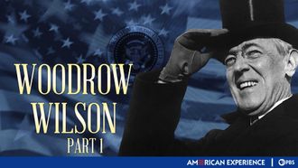 Episode 4 Woodrow Wilson: Episode One - A Passionate Man