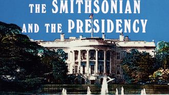 Episode 7 The Smithsonian and the Presidency