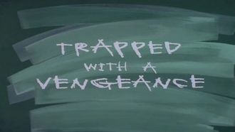 Episode 101 Trapped With a Vengeance