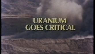 Episode 10 Uranium Goes Critical