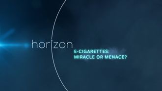 Episode 10 E-Cigarettes: Miracle or Menace?