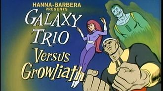 Episode 47 The Galaxy Trio Versus Growliath