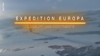 Episode 2 Expedition Europa - Geburt eines Kontinents
