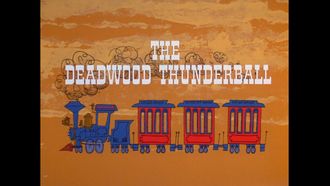 Episode 4 The Deadwood Thunderball