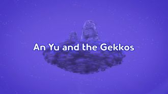 Episode 10 An Yu And The Gekkos