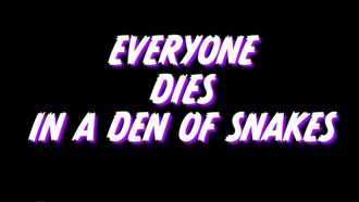 Episode 6 Everyone Dies in a Den of Snakes
