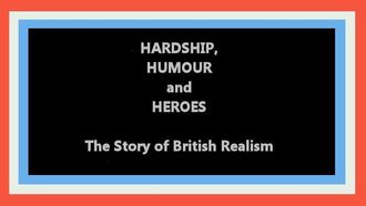 Episode 3 Hardship, Humour and Heroes: The Story of British Realism
