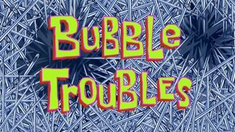 Episode 28 Bubble Troubles